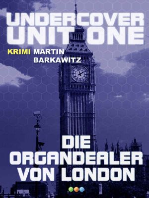 [Undercover Unit One 07] • Die Organdealer von London